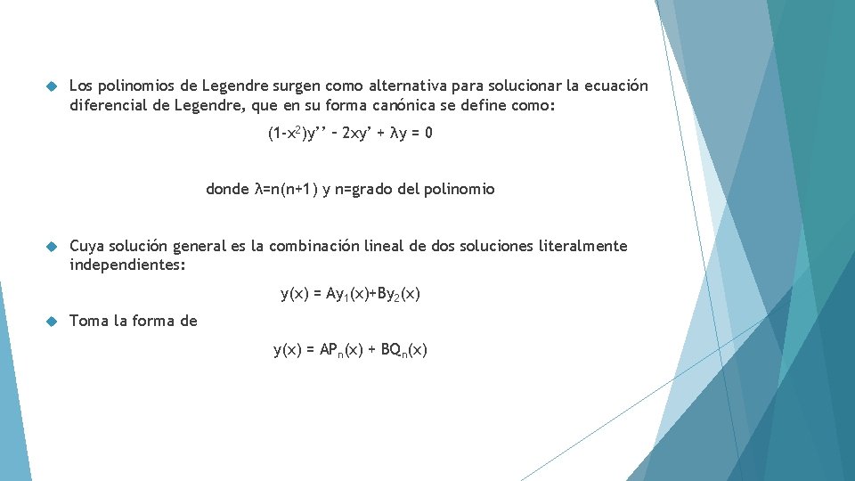  Los polinomios de Legendre surgen como alternativa para solucionar la ecuación diferencial de
