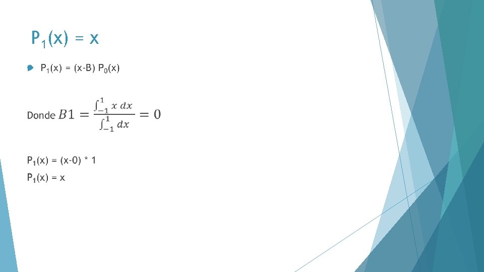 P 1(x) = x 