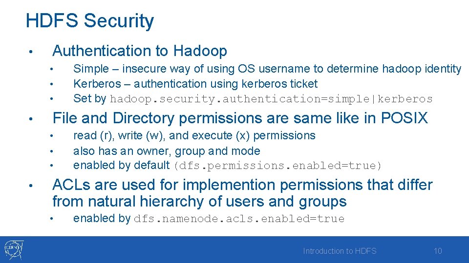 HDFS Security • Authentication to Hadoop • • File and Directory permissions are same