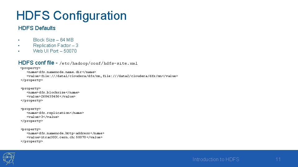 HDFS Configuration HDFS Defaults • • • Block Size – 64 MB Replication Factor