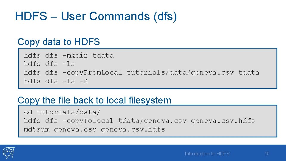 HDFS – User Commands (dfs) Copy data to HDFS hdfs dfs dfs -mkdir tdata