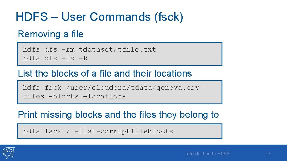 HDFS – User Commands (fsck) Removing a file hdfs -rm tdataset/tfile. txt hdfs -ls