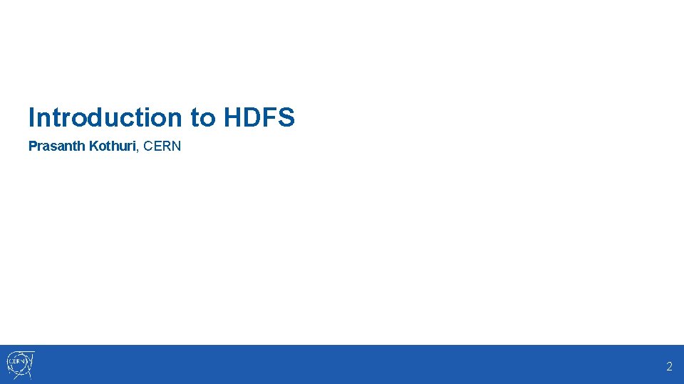 Introduction to HDFS Prasanth Kothuri, CERN 2 