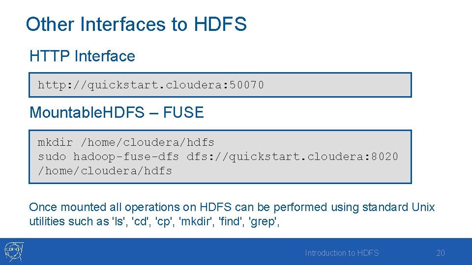 Other Interfaces to HDFS HTTP Interface http: //quickstart. cloudera: 50070 Mountable. HDFS – FUSE