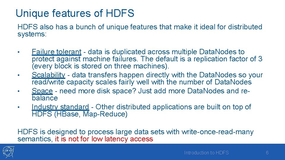 Unique features of HDFS also has a bunch of unique features that make it