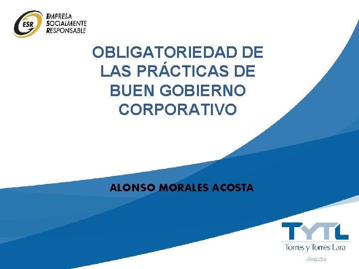 OBLIGATORIEDAD DE LAS PRÁCTICAS DE BUEN GOBIERNO CORPORATIVO ALONSO MORALES ACOSTA 