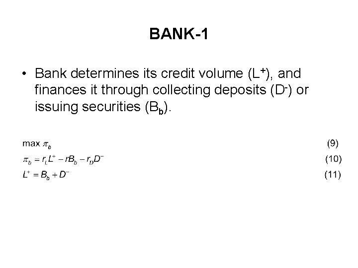 BANK-1 • Bank determines its credit volume (L+), and finances it through collecting deposits