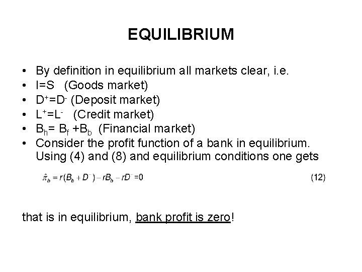 EQUILIBRIUM • • • By definition in equilibrium all markets clear, i. e. I=S