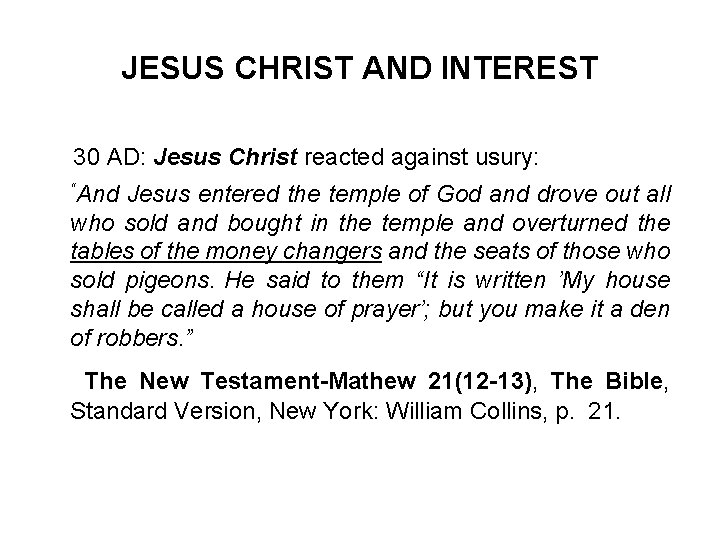 JESUS CHRIST AND INTEREST 30 AD: Jesus Christ reacted against usury: “And Jesus entered