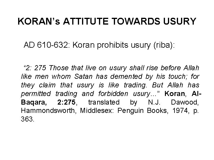 KORAN’s ATTITUTE TOWARDS USURY AD 610 -632: Koran prohibits usury (riba): “ 2: 275