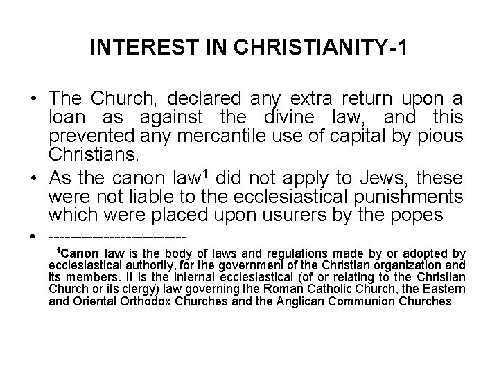 INTEREST IN CHRISTIANITY-1 • The Church, declared any extra return upon a loan as