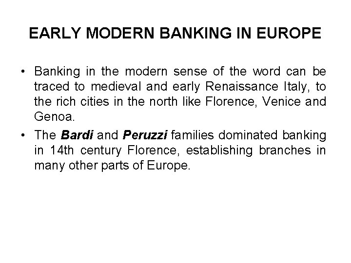 EARLY MODERN BANKING IN EUROPE • Banking in the modern sense of the word