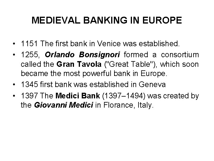 MEDIEVAL BANKING IN EUROPE • 1151 The first bank in Venice was established. •