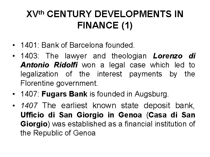 XVth CENTURY DEVELOPMENTS IN FINANCE (1) • 1401: Bank of Barcelona founded. • 1403: