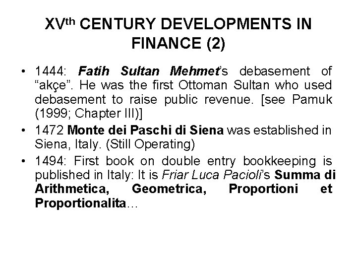 XVth CENTURY DEVELOPMENTS IN FINANCE (2) • 1444: Fatih Sultan Mehmet’s debasement of “akçe”.