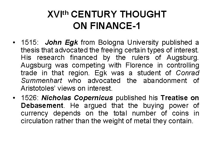 XVIth CENTURY THOUGHT ON FINANCE-1 • 1515: John Egk from Bologna University published a