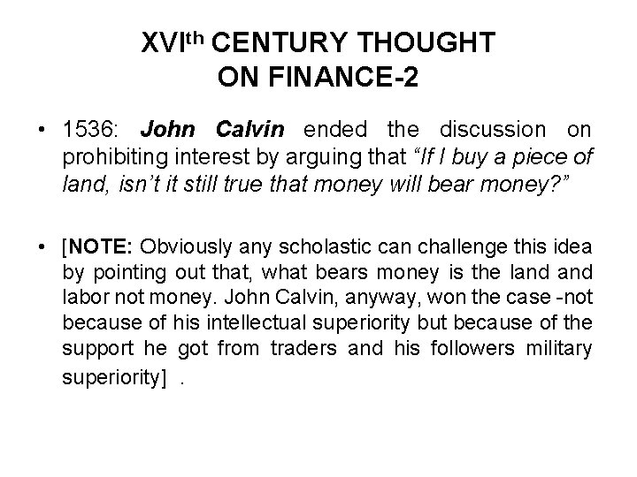 XVIth CENTURY THOUGHT ON FINANCE-2 • 1536: John Calvin ended the discussion on prohibiting