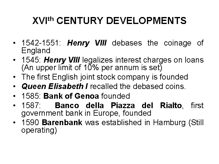 XVIth CENTURY DEVELOPMENTS • 1542 -1551: Henry VIII debases the coinage of England •