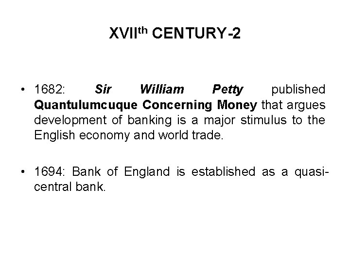 XVIIth CENTURY-2 • 1682: Sir William Petty published Quantulumcuque Concerning Money that argues development