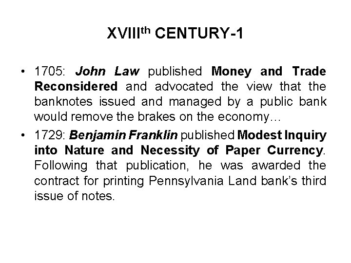 XVIIIth CENTURY-1 • 1705: John Law published Money and Trade Reconsidered and advocated the