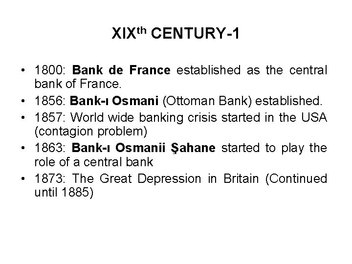 XIXth CENTURY-1 • 1800: Bank de France established as the central bank of France.