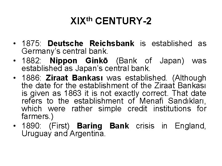 XIXth CENTURY-2 • 1875: Deutsche Reichsbank is established as Germany’s central bank. • 1882: