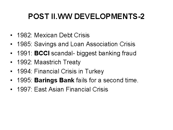 POST II. WW DEVELOPMENTS-2 • • 1982: Mexican Debt Crisis 1985: Savings and Loan