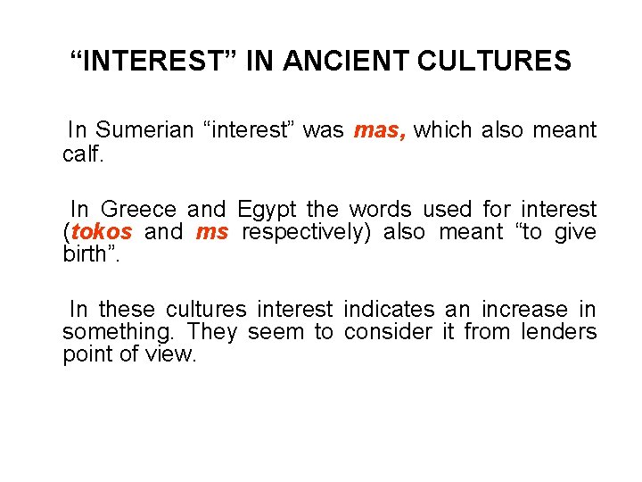 “INTEREST” IN ANCIENT CULTURES In Sumerian “interest” was mas, which also meant calf. In