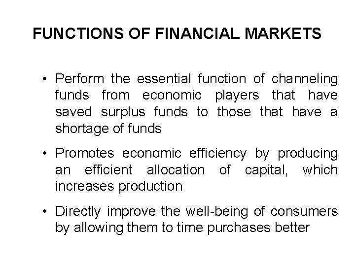 FUNCTIONS OF FINANCIAL MARKETS • Perform the essential function of channeling funds from economic