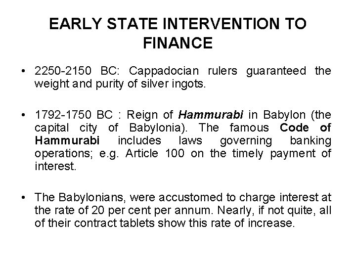 EARLY STATE INTERVENTION TO FINANCE • 2250 -2150 BC: Cappadocian rulers guaranteed the weight