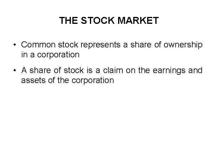 THE STOCK MARKET • Common stock represents a share of ownership in a corporation