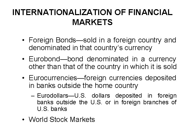 INTERNATIONALIZATION OF FINANCIAL MARKETS • Foreign Bonds—sold in a foreign country and denominated in