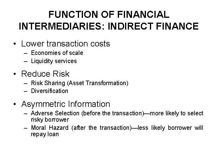 FUNCTION OF FINANCIAL INTERMEDIARIES: INDIRECT FINANCE • Lower transaction costs – Economies of scale