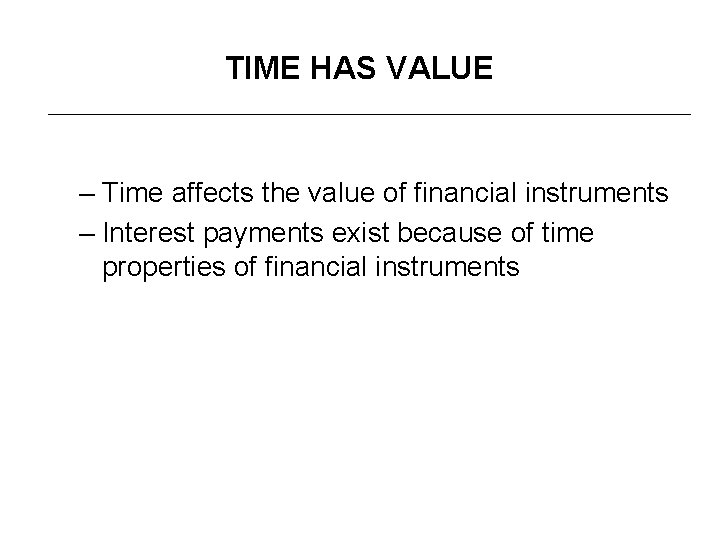 TIME HAS VALUE – Time affects the value of financial instruments – Interest payments