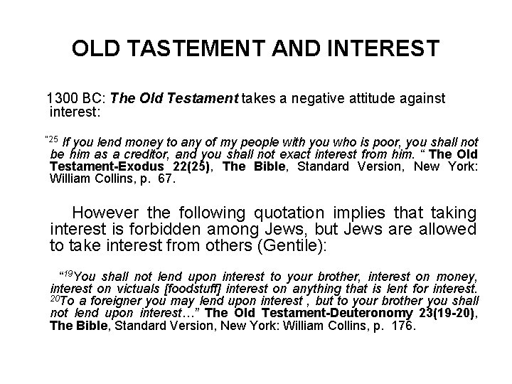 OLD TASTEMENT AND INTEREST 1300 BC: The Old Testament takes a negative attitude against