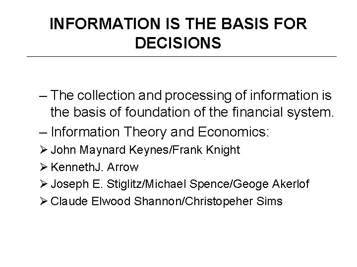 INFORMATION IS THE BASIS FOR DECISIONS – The collection and processing of information is