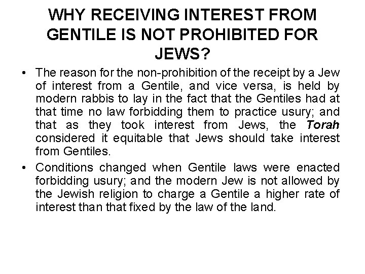 WHY RECEIVING INTEREST FROM GENTILE IS NOT PROHIBITED FOR JEWS? • The reason for
