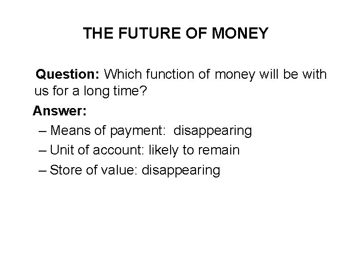 THE FUTURE OF MONEY Question: Which function of money will be with us for