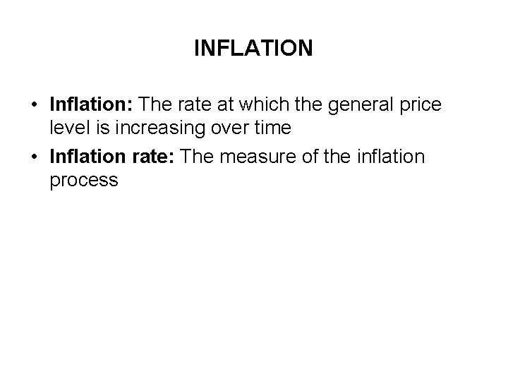 INFLATION • Inflation: The rate at which the general price level is increasing over