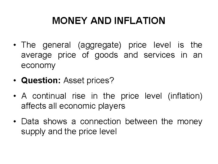MONEY AND INFLATION • The general (aggregate) price level is the average price of