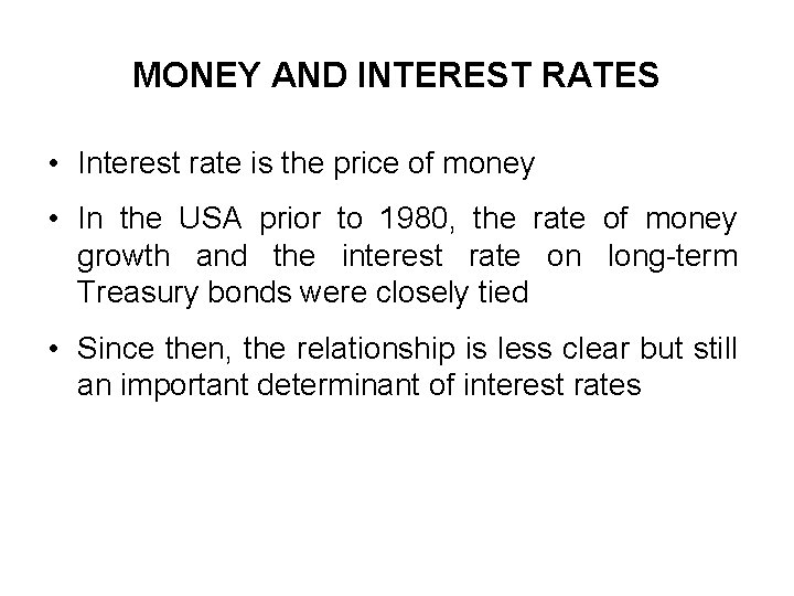 MONEY AND INTEREST RATES • Interest rate is the price of money • In