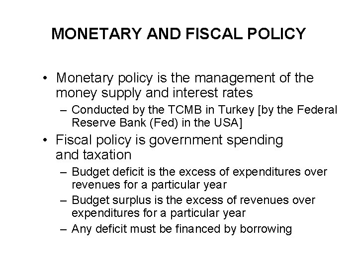 MONETARY AND FISCAL POLICY • Monetary policy is the management of the money supply