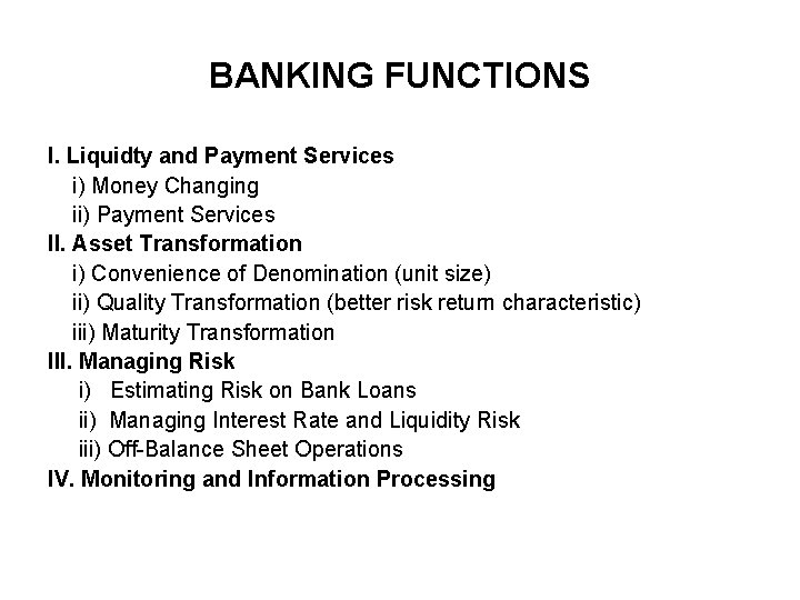 BANKING FUNCTIONS I. Liquidty and Payment Services i) Money Changing ii) Payment Services II.