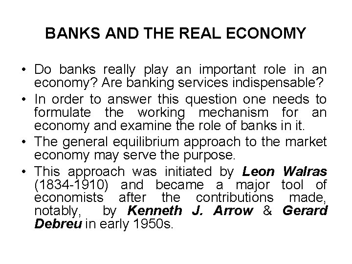 BANKS AND THE REAL ECONOMY • Do banks really play an important role in