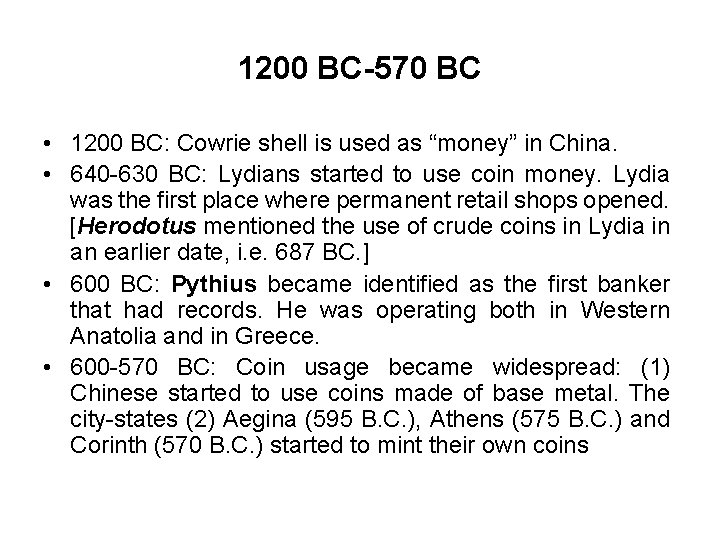 1200 BC-570 BC • 1200 BC: Cowrie shell is used as “money” in China.