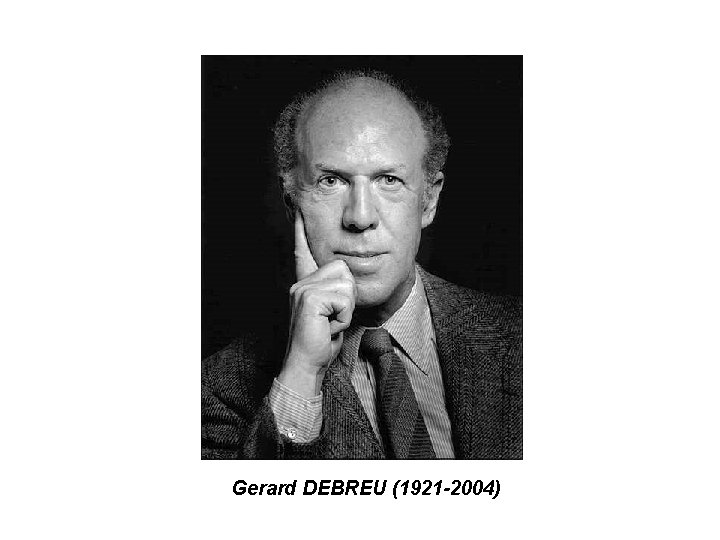 Gerard DEBREU (1921 -2004) 