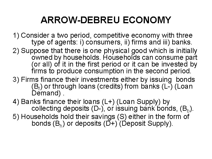 ARROW-DEBREU ECONOMY 1) Consider a two period, competitive economy with three type of agents: