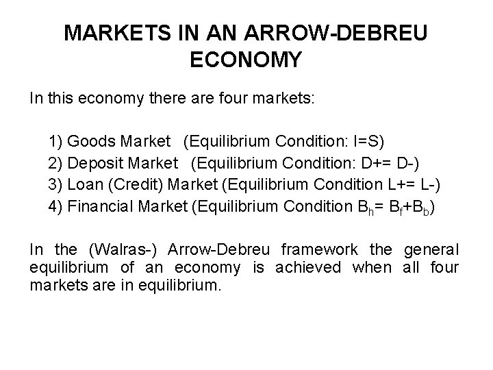 MARKETS IN AN ARROW-DEBREU ECONOMY In this economy there are four markets: 1) Goods