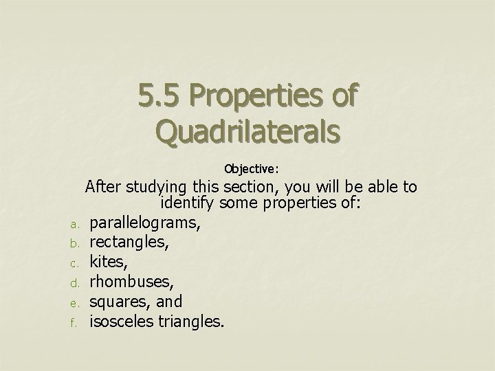 5. 5 Properties of Quadrilaterals Objective: After studying this section, you will be able