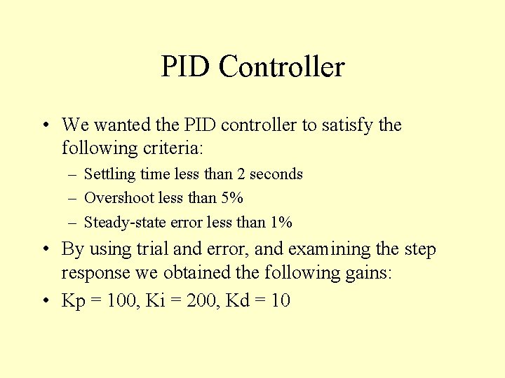 PID Controller • We wanted the PID controller to satisfy the following criteria: –